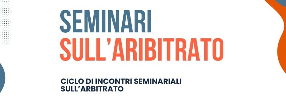 CICLO DI INCONTRI SEMINARIALI SULL'ARBITRATO